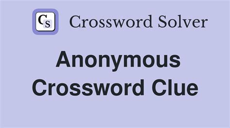 anonymous crossword clue|anonymous (7) Crossword Clue